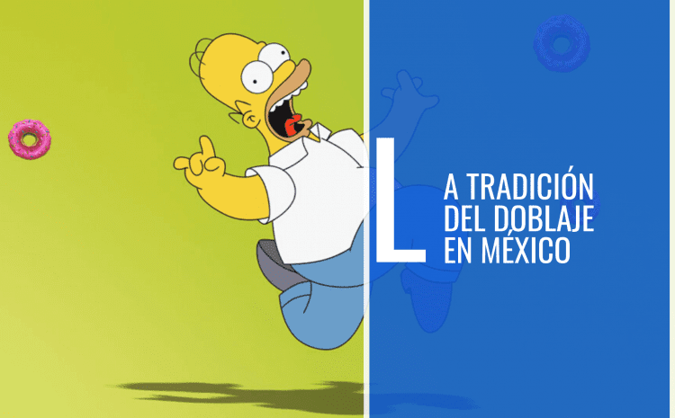 La Tradición del Doblaje Mexicano