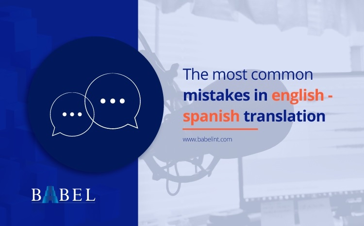 The Most Common Mistakes In English Spanish Translation Babel 3175